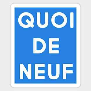 Quoi de neuf (blue & white) Sticker